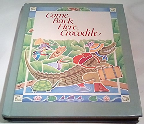 Stock image for Come Back Here, Crocodile for sale by Front Cover Books