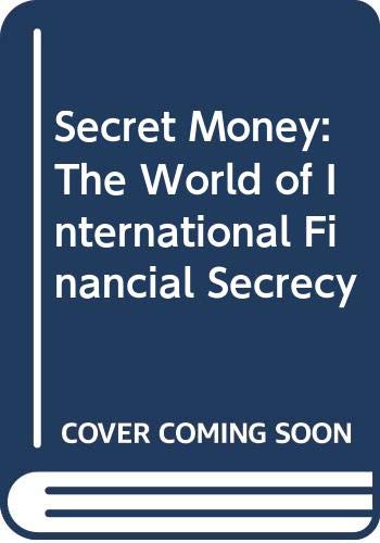 Imagen de archivo de Secret Money: The World of International Financial Secrecy a la venta por Bulk Book Warehouse