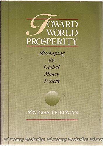 Beispielbild fr Toward World Prosperity: Reshaping the Global Money System (signed) zum Verkauf von P.C. Schmidt, Bookseller