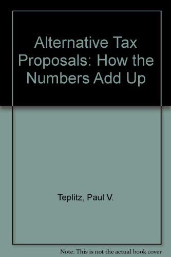 Stock image for Alternative Tax Proposals : How the Numbers Add Up for sale by Better World Books