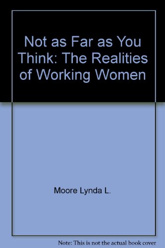 Stock image for Not As Far As You Think: The Realities of Working Women for sale by UHR Books