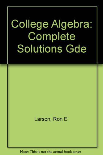College Algebra: Complete Solutions Gde (9780669119985) by Larson, Roland E; Hostetler, Robert P