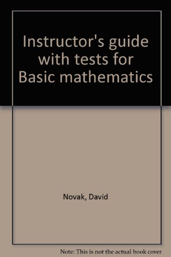 Instructor's guide with tests for Basic mathematics (9780669122367) by David Novak
