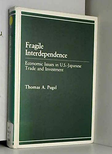 Stock image for Fragile Interdependence: Economic Issues in U.S. -Japanese Trade and Investment for sale by Ground Zero Books, Ltd.