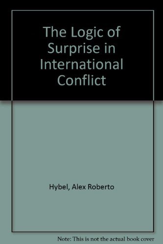 Imagen de stock para The Logic of Surprise in International Conflict