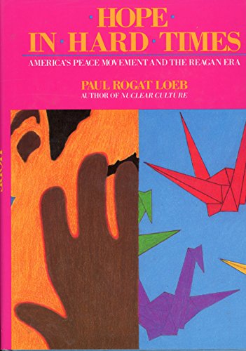 Imagen de archivo de Hope in Hard Times: America's Peace Movement & the Reagan Era . a la venta por Black Cat Hill Books