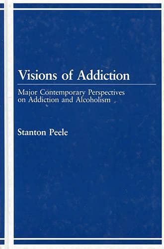 Imagen de archivo de Visions of Addiction: Major Contemporary Perspectives on Addiction and Alcholism a la venta por Phatpocket Limited