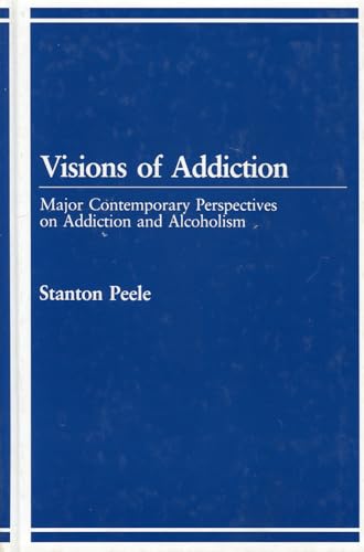 Stock image for Visions of Addiction: Major Contemporary Perspectives on Addiction and Alcholism for sale by Bingo Books 2