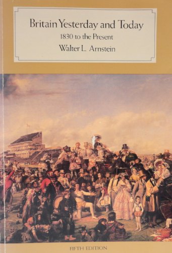 Britain yesterday and today: 1830 to the present (A History of England) (9780669134247) by Arnstein, Walter L