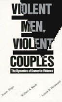 Beispielbild fr Violent Men, Violent Couples : The Dynamics of Domestic Violence zum Verkauf von Better World Books