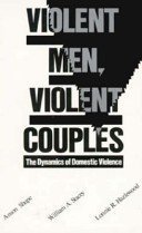 Imagen de archivo de Violent Men, Violent Couples : The Dynamics of Domestic Violence a la venta por Better World Books