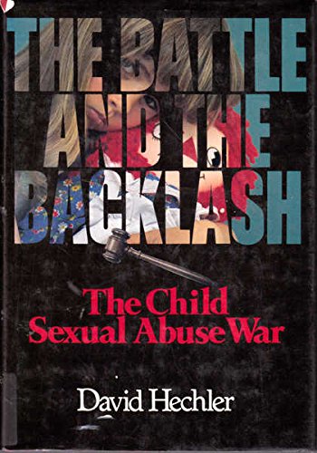 Imagen de archivo de The Battle and the Backlash : The Child Sexual Abuse War a la venta por Better World Books