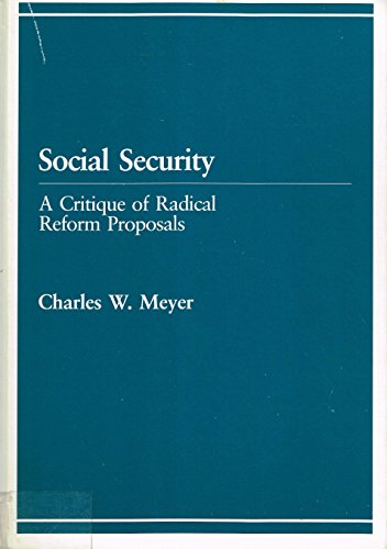 Beispielbild fr Social Security: A Critique of Radical Reform Proposals zum Verkauf von Wonder Book