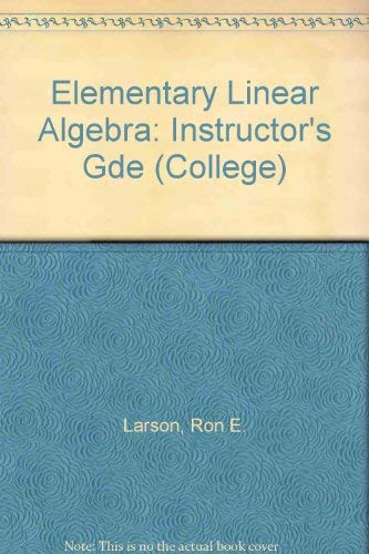 Elementary Linear Algebra: Instructor's Gde (College) (9780669145823) by Ron Larson; Bruce H. Edwards