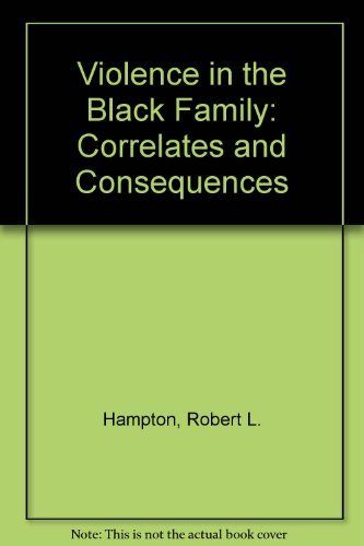 VIOLENCE IN THE BLACK FAMILY Correlates and Consequences