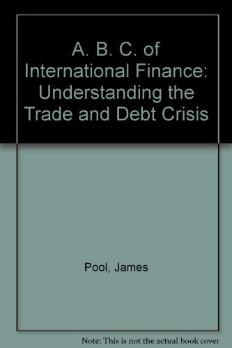 Imagen de archivo de The ABCs of International Finance : Understanding the Trade and Debit Crisis a la venta por Better World Books: West