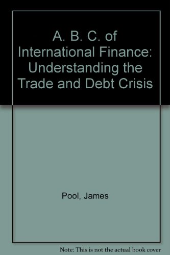 Stock image for The ABCs of International Finance : Understanding the Trade and Debit Crisis for sale by Better World Books: West