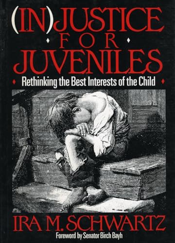 Beispielbild fr (in)Justice for Juveniles : Rethinking the Best Interests of the Child zum Verkauf von Better World Books