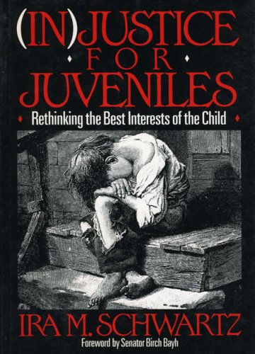 Stock image for (in)Justice for Juveniles : Rethinking the Best Interests of the Child for sale by Better World Books