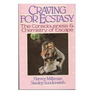 Imagen de archivo de Craving for Ecstasy: The Consciousness and Chemistry of Escape a la venta por Front Cover Books