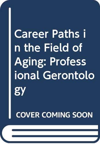 Imagen de archivo de Career Paths in the Field of Aging: Professional Gerontology a la venta por Redux Books