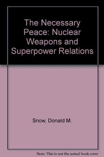 Beispielbild fr The Necessary Peace : Nuclear Weapons and Superpower Relations zum Verkauf von Better World Books