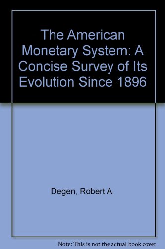 Imagen de archivo de The American Monetary System : A Concise Survey of Its Evolution since 1896 a la venta por Better World Books