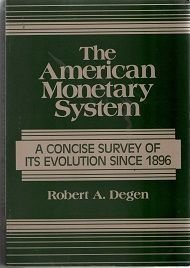 Imagen de archivo de The American Monetary System: A Concise Survey of Its Evolution Since 1896 a la venta por Wonder Book