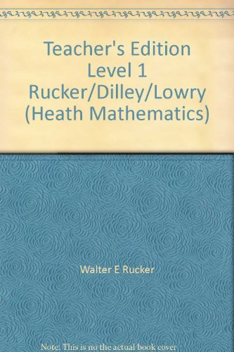 Teacher's Edition Level 1 Rucker/Dilley/Lowry (Heath Mathematics) (9780669159110) by Walter E. Rucker; Clyde A. Dilley; David W. Lowry