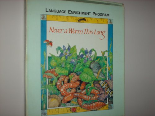 Imagen de archivo de NEVER A WORM THIS LONG, LANGUAGE ENRICHMENT PROGRAM, TEACHER'S EDITION a la venta por mixedbag