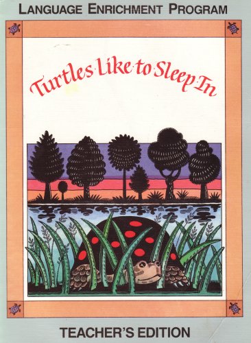 Stock image for TURTLES LIKE TO SLEEP IN, LANGUAGE ENRICHMENT PROGRAM, TEACHER'S EDITION for sale by mixedbag