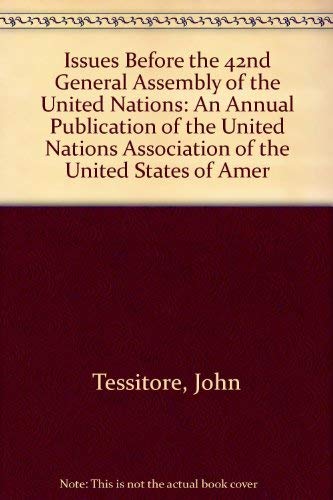 Stock image for Issues Before the 42nd General Assembly of the United Nations: An Annual Publication of the United Nations Association of the United States of Amer for sale by Mispah books