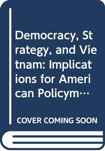 9780669163407: Democracy, Strategy, and Vietnam: Implications for American Policymaking: Assessing the Impact of the War on American Policymaking