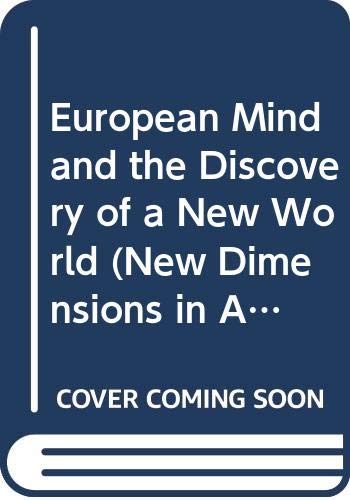 Stock image for European Mind and the Discovery of a New World (New Dimensions in American History) for sale by ThriftBooks-Dallas