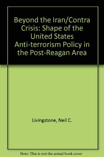 Stock image for Beyond the Iran-Contra Crisis: The Shape of U.S. Anti-Terrorism Policy in the Post-Reagan Era for sale by BookDepart