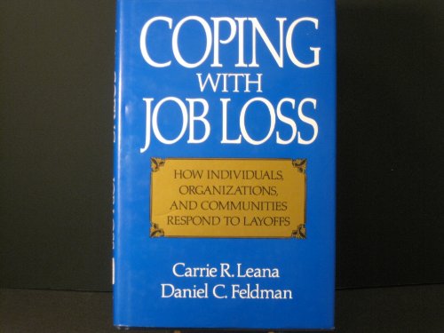 Beispielbild fr Coping With Job Loss: How Individuals, Organizations, and Communities Respond to Layoffs (Issues in Organization and Management Series) zum Verkauf von Dunaway Books