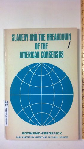 Beispielbild fr Slavery and Breakdown of American Consensus (Basic Concepts in History & Social Studies) zum Verkauf von Wonder Book