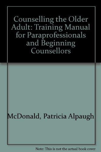 Stock image for Counseling the Older Adult : A Training Manual for Paraprofessionals and Beginning Counselors for sale by Better World Books: West