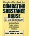 Beispielbild fr Complete Handbook for Combating Substance Abuse in the Workplace: Medical Facts, Legal Issues, and Practical Solutions zum Verkauf von Bingo Used Books