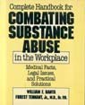 Stock image for Complete Handbook for Combating Substance Abuse in the Workplace: Medical Facts, Legal Issues, and Practical Solutions for sale by Bingo Used Books