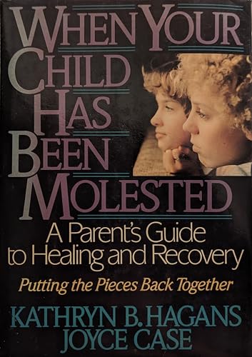 Imagen de archivo de When Your Child Has Been Molested: A Parent's Guide to Healing and Recovery a la venta por Books of the Smoky Mountains