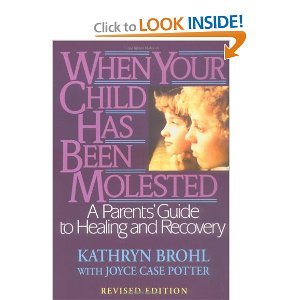 Beispielbild fr When Your Child Has Been Molested: A Parent's Guide to Healing and Recovery zum Verkauf von Gulf Coast Books
