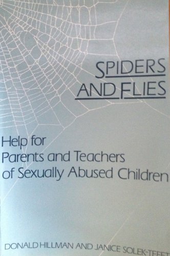 Imagen de archivo de Spiders and Flies : Help for Parents and Teachers of Sexually Abused Children a la venta por Better World Books