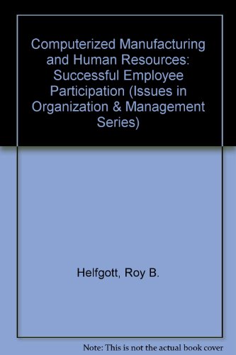 Beispielbild fr Computerized Manufacturing and Human Resources: Innovation Through Employee Involvement: Successful Employee Participation (Issues in Organization and Management Series) zum Verkauf von NEPO UG