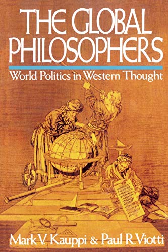 Imagen de archivo de The Global Philosophers : World Politics in Western Thought a la venta por Better World Books