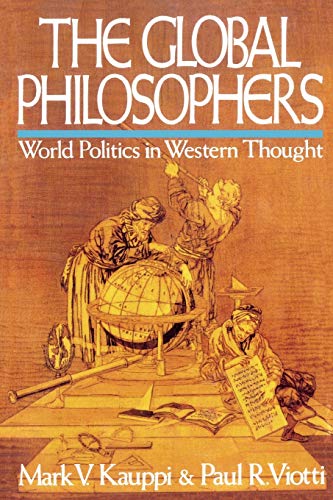 Stock image for The Global Philosophers : World Politics in Western Thought for sale by Better World Books