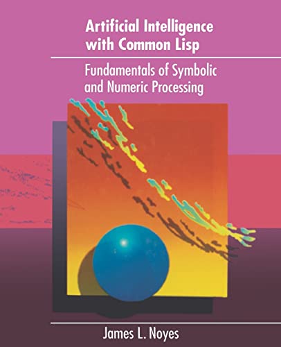 Beispielbild fr Artificial Intelligence with Common Lisp: Fundamentals of Symbolic and Numeric Processing zum Verkauf von HPB-Red