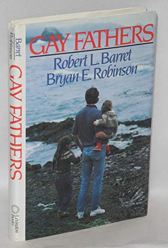 Beispielbild fr Gay Fathers : Encouraging the Hearts of Gay Dads and Their Families zum Verkauf von Better World Books