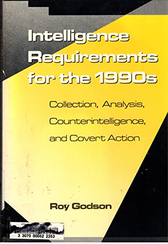 Imagen de archivo de Intelligence Requirements for the 1990's: Collection, Analysis, Counterintelligence, and Covert Action a la venta por Giant Giant