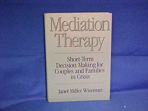 Beispielbild fr Mediation Therapy: Short-Term Decision Making for Couples and Families in Crisis zum Verkauf von SecondSale